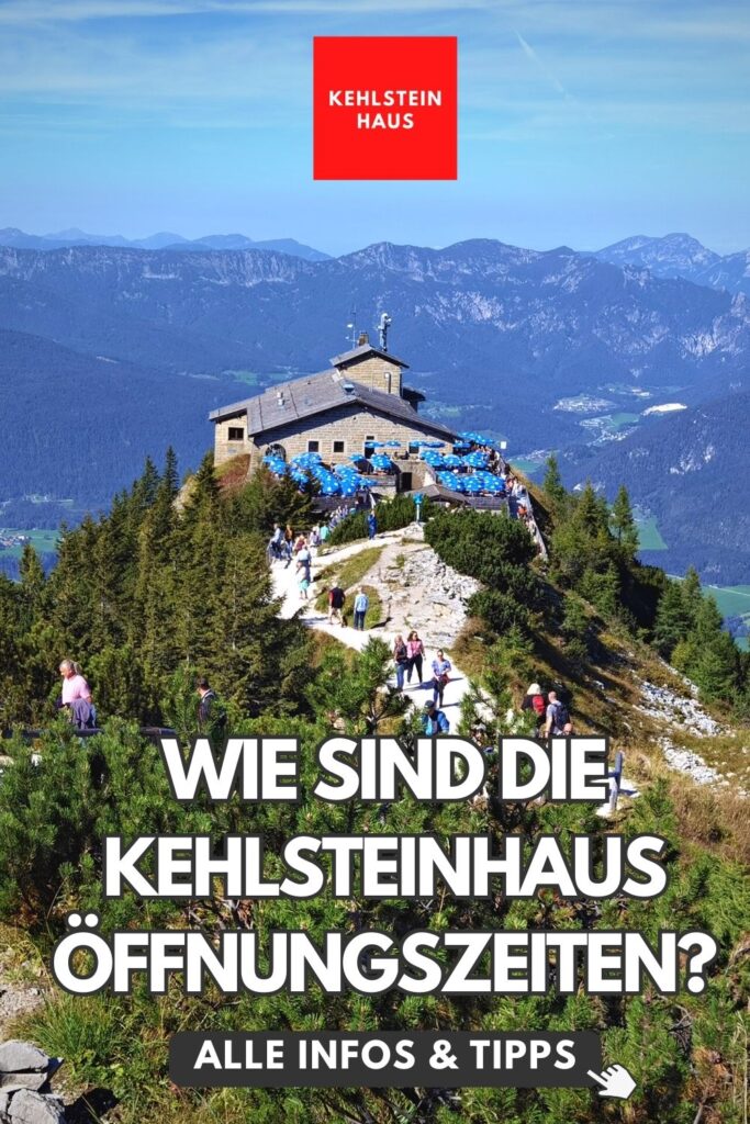 Kehlsteinhaus Öffnungszeiten